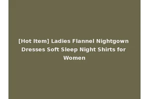 [Hot Item] Ladies Flannel Nightgown Dresses Soft Sleep Night Shirts for Women