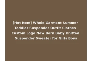 [Hot Item] Whole Garment Summer Toddler Suspender Outfit Clothes Custom Logo New Born Baby Knitted Suspender Sweater for Girls Boys