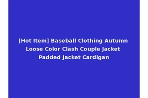 [Hot Item] Baseball Clothing Autumn Loose Color Clash Couple Jacket Padded Jacket Cardigan