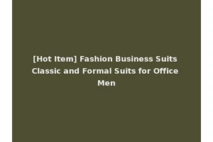 [Hot Item] Fashion Business Suits Classic and Formal Suits for Office Men