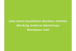[Hot Item] Sanitation Workers Clothes Working Uniform Electrician Workwear Suit