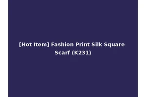 [Hot Item] Fashion Print Silk Square Scarf (K231)