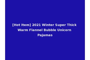 [Hot Item] 2021 Winter Super Thick Warm Flannel Bubble Unicorn Pajamas