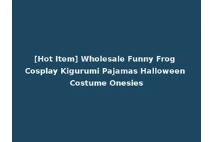 [Hot Item] Wholesale Funny Frog Cosplay Kigurumi Pajamas Halloween Costume Onesies