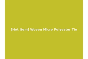 [Hot Item] Woven Micro Polyester Tie