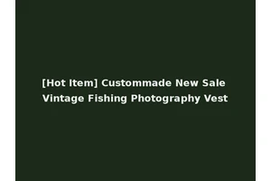 [Hot Item] Custommade New Sale Vintage Fishing Photography Vest