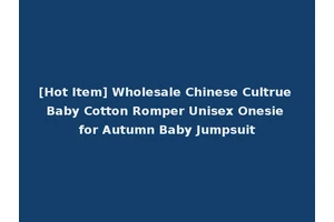 [Hot Item] Wholesale Chinese Cultrue Baby Cotton Romper Unisex Onesie for Autumn Baby Jumpsuit