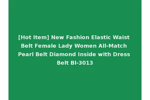 [Hot Item] New Fashion Elastic Waist Belt Female Lady Women All-Match Pearl Belt Diamond Inside with Dress Belt Bl-3013