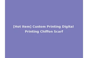 [Hot Item] Custom Printing Digital Printing Chiffon Scarf