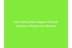 [Hot Item] New Zipper Printed Trousers Clothes for Women