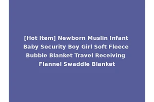 [Hot Item] Newborn Muslin Infant Baby Security Boy Girl Soft Fleece Bubble Blanket Travel Receiving Flannel Swaddle Blanket