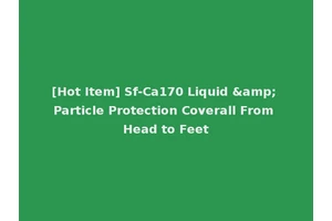 [Hot Item] Sf-Ca170 Liquid &amp; Particle Protection Coverall From Head to Feet