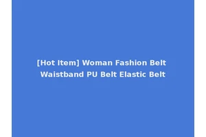 [Hot Item] Woman Fashion Belt Waistband PU Belt Elastic Belt