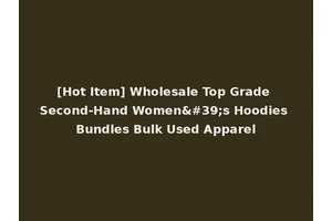 [Hot Item] Wholesale Top Grade Second-Hand Women's Hoodies Bundles Bulk Used Apparel
