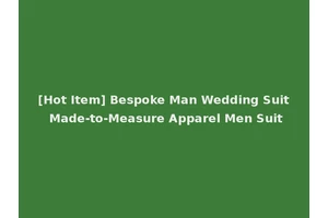 [Hot Item] Bespoke Man Wedding Suit Made-to-Measure Apparel Men Suit