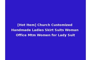 [Hot Item] Church Customized Handmade Ladies Skirt Suits Woman Office Mtm Women for Lady Suit