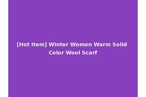 [Hot Item] Winter Women Warm Solid Color Wool Scarf