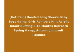 [Hot Item] Hooded Long Sleeve Baby Boys &amp; Girls Rompers Knit Acrylic Infant Bunting 0-18 Months Newborn Spring &amp; Autumn Jumpsuit Pajamas