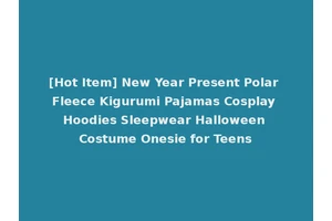 [Hot Item] New Year Present Polar Fleece Kigurumi Pajamas Cosplay Hoodies Sleepwear Halloween Costume Onesie for Teens