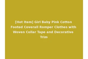 [Hot Item] Girl Baby Pink Cotton Footed Coverall Romper Clothes with Woven Collar Tape and Decorative Trim