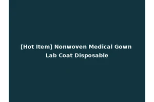 [Hot Item] Nonwoven Medical Gown Lab Coat Disposable