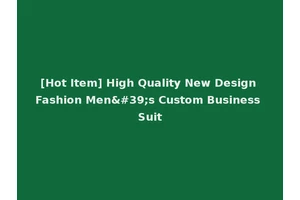 [Hot Item] High Quality New Design Fashion Men's Custom Business Suit