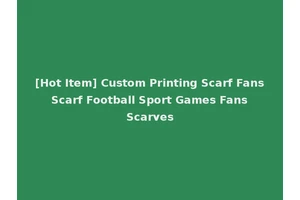 [Hot Item] Custom Printing Scarf Fans Scarf Football Sport Games Fans Scarves