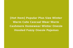 [Hot Item] Popular Plus Size Winter Warm Cute Cascual Wear Warm Cashmere Homewear Winter Onesie Hooded Fuzzy Onesie Pajamas