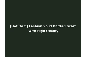 [Hot Item] Fashion Solid Knitted Scarf with High Quality