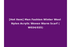 [Hot Item] Men Fashion Winter Wool Nylon Acrylic Woven Warm Scarf (W034/035)