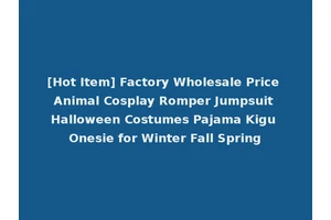 [Hot Item] Factory Wholesale Price Animal Cosplay Romper Jumpsuit Halloween Costumes Pajama Kigu Onesie for Winter Fall Spring