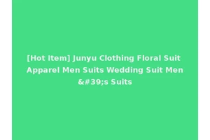[Hot Item] Junyu Clothing Floral Suit Apparel Men Suits Wedding Suit Men's Suits