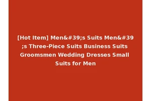 [Hot Item] Men's Suits Men's Three-Piece Suits Business Suits Groomsmen Wedding Dresses Small Suits for Men