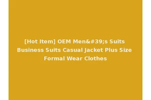 [Hot Item] OEM Men's Suits Business Suits Casual Jacket Plus Size Formal Wear Clothes