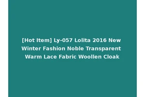 [Hot Item] Ly-057 Lolita 2016 New Winter Fashion Noble Transparent Warm Lace Fabric Woollen Cloak