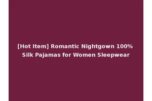 [Hot Item] Romantic Nightgown 100% Silk Pajamas for Women Sleepwear