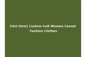 [Hot Item] Custom Suit Women Casual Fashion Clothes