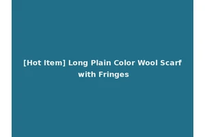 [Hot Item] Long Plain Color Wool Scarf with Fringes