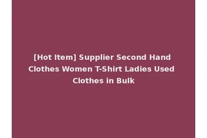 [Hot Item] Supplier Second Hand Clothes Women T-Shirt Ladies Used Clothes in Bulk
