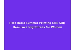 [Hot Item] Summer Printing Milk Silk Hem Lace Nightdress for Women