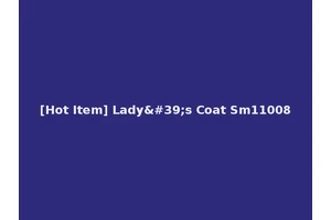 [Hot Item] Lady's Coat Sm11008