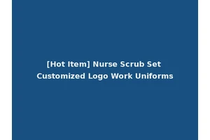 [Hot Item] Nurse Scrub Set Customized Logo Work Uniforms
