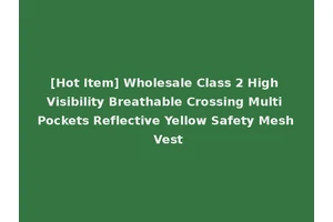 [Hot Item] Wholesale Class 2 High Visibility Breathable Crossing Multi Pockets Reflective Yellow Safety Mesh Vest