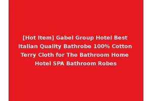 [Hot Item] Gabel Group Hotel Best Italian Quality Bathrobe 100% Cotton Terry Cloth for The Bathroom Home Hotel SPA Bathroom Robes