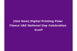 [Hot Item] Digital Printing Polar Fleece UAE National Day Celebration Scarf