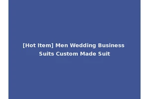 [Hot Item] Men Wedding Business Suits Custom Made Suit