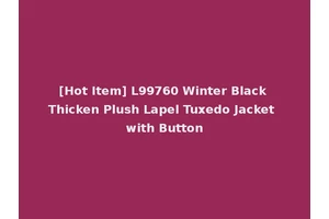 [Hot Item] L99760 Winter Black Thicken Plush Lapel Tuxedo Jacket with Button