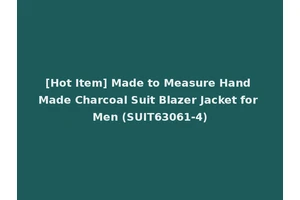 [Hot Item] Made to Measure Hand Made Charcoal Suit Blazer Jacket for Men (SUIT63061-4)