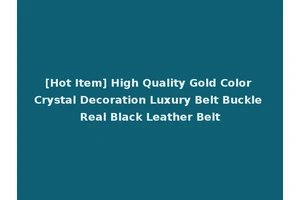 [Hot Item] High Quality Gold Color Crystal Decoration Luxury Belt Buckle Real Black Leather Belt
