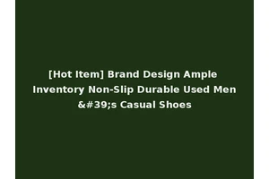 [Hot Item] Brand Design Ample Inventory Non-Slip Durable Used Men's Casual Shoes